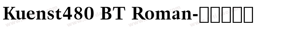 Kuenst480 BT Roman字体转换